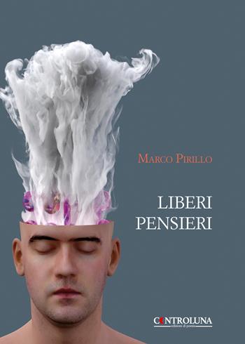 Liberi pensieri - Marco Pirillo - Libro Controluna 2019 | Libraccio.it