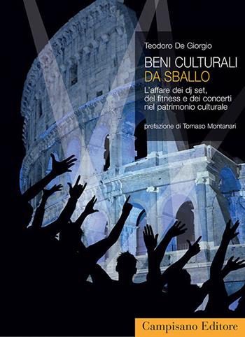 Beni culturali da sballo. L'affare dei dj set, del fitness e dei concerti nel patrimonio culturale - Teodoro De Giorgio - Libro Campisano Editore 2018, Pólemos | Libraccio.it