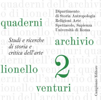 Quaderni dell'archivio di Lionello Venturi. Studi e ricerche di storia e critica dell'arte. Vol. 2  - Libro Campisano Editore 2020, Quaderni dell'archivio di Lionello Venturi | Libraccio.it