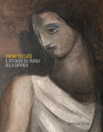 Sironi svelato. Il restauro del murale della Sapienza. Ediz. illustrata - Eliana Billi, Laura D'Agostino - Libro Campisano Editore 2020, Storia dell'arte | Libraccio.it