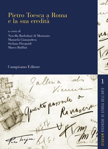 Pietro Toesca a Roma e la sua eredità  - Libro Campisano Editore 2021, Studium. Ricerche di storia dell'arte | Libraccio.it