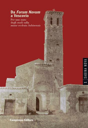 Da Forum Novum a Vescovio. Per uno stato degli studi sulla «maior ecclesia Sabinensis»  - Libro Campisano Editore 2021, Sabina Nova | Libraccio.it