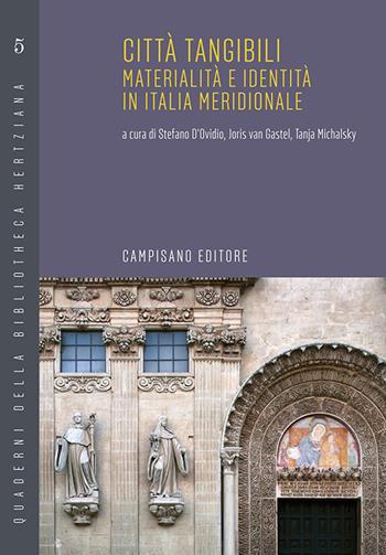 Città tangibili. Materialità e identità in Italia meridionale. Ediz. italiana e inglese - Stefano D'Ovidio, Joris Van Gastel - Libro Campisano Editore 2021, Quaderni della bibliotheca hertziana | Libraccio.it