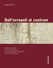 Dall'acropoli al castrum. Studio storico della collegiata di Otricoli dall'antichità all'alto medioevo. Ediz. illustrata