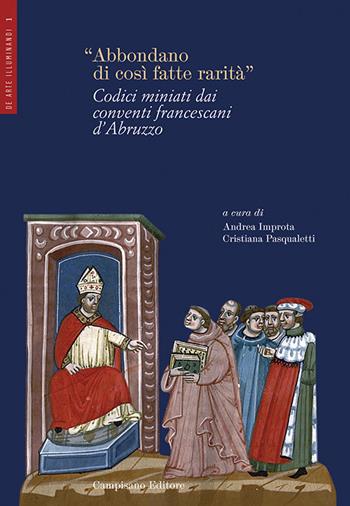 «Abbondano di così fatte rarità». Codici miniati dai conventi francescani d'Abruzzo - Cristiana Pasqualetti - Libro Campisano Editore 2021, De arte illuminandi | Libraccio.it