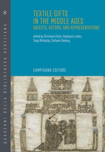 Textile gifts in the middle ages. Objects, actors, and representations. Ediz. italiana, tedesca e inglese  - Libro Campisano Editore 2022, Quaderni della bibliotheca hertziana | Libraccio.it