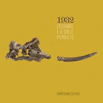 1932. L'elefante e il colle perduto. Ediz. a colori - Claudio Parisi Presicce, Isabella Damiani, Nicoletta Bernacchio - Libro Campisano Editore 2022 | Libraccio.it