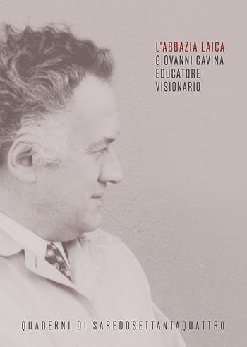 L'abbazia laica. Giovanni Cavina educatore visionario  - Libro Campisano Editore 2022 | Libraccio.it