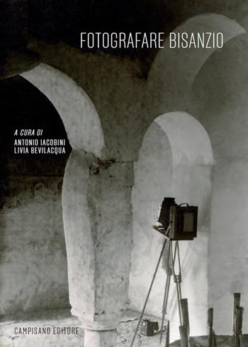 Fotografare Bisanzio. Arte bizantina e dell'Oriente mediterraneo negli archivi italiani - Antonio Iacobini, Livia Bevilacqua - Libro Campisano Editore 2022, Milion. Studi e ricerche d'arte bizantina | Libraccio.it