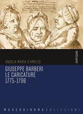 Giuseppe Barberi. Le caricature 1775-1796. Ediz. illustrata