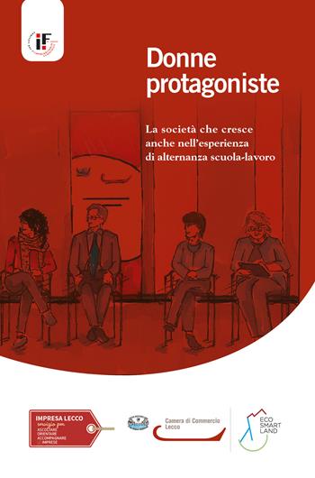 Donne protagoniste. La società che cresce anche nell'esperienza di alternanza scuola-lavoro  - Libro Excalibur (Milano) 2018 | Libraccio.it