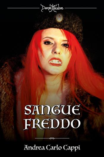 Danse macabre: Le vampire di Praga-Sangue freddo. Vol. 1-2 - Andrea Carlo Cappi - Libro Excalibur (Milano) 2017 | Libraccio.it