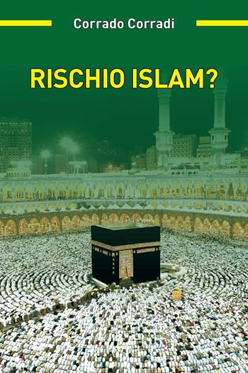 Rischio Islam? - Corrado Corradi - Libro Excalibur (Milano) 2021 | Libraccio.it