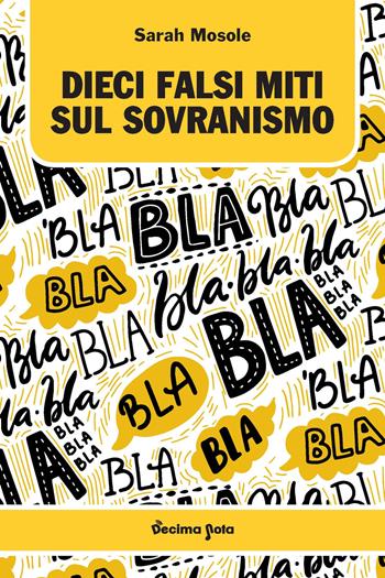 Dieci falsi miti sul sovranismo - Sarah Mosole - Libro Excalibur (Milano) 2021, Decima nota | Libraccio.it