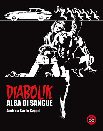 Alba di sangue. Diabolik. Ediz. speciale - Andrea Carlo Cappi - Libro Excalibur (Milano) 2022 | Libraccio.it