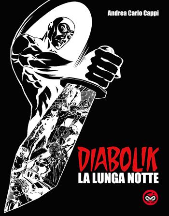 Diabolik. La lunga notte. Ediz. speciale - Andrea Carlo Cappi - Libro Excalibur (Milano) 2022 | Libraccio.it