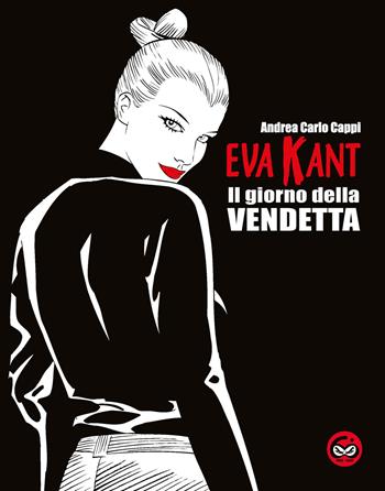 Eva Kant. Il giorno della vendetta. Ediz. speciale per i sessant'anni del fumetto - Andrea Carlo Cappi - Libro Excalibur (Milano) 2022 | Libraccio.it