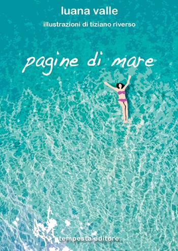 Pagine di mare - Luana Valle - Libro Tempesta Editore 2018, Vita raccontata | Libraccio.it