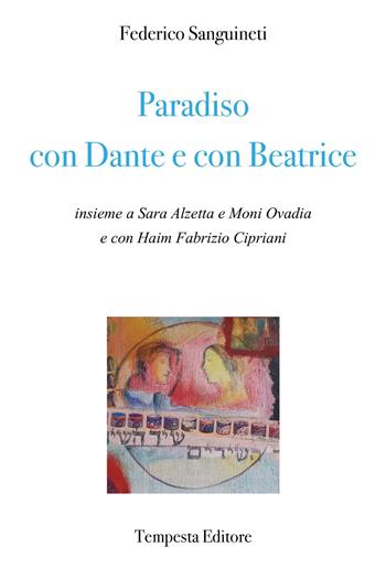 Paradiso con Dante e con Beatrice - Federico Sanguineti - Libro Tempesta Editore 2021, Filologia minima essenziale | Libraccio.it