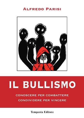 Il bullismo. Conoscere per combattere condividere per vincere - Alfredo Parisi - Libro Tempesta Editore 2022 | Libraccio.it