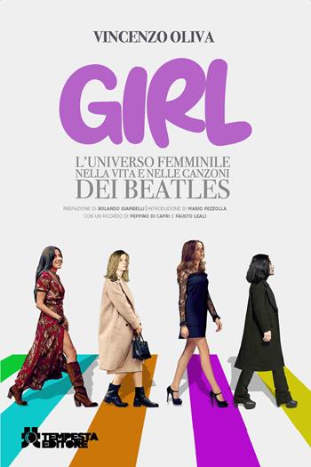 Girl. L’universo femminile nella vita e nelle canzoni dei Beatles - Vincenzo Oliva - Libro Tempesta Editore 2022, Tritono | Libraccio.it