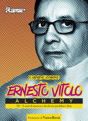 Ernesto Vitolo, Alchemy. 50 anni + 2 di musica e dischi tra aneddoti e Km - Carmine Aymone - Libro Tempesta Editore 2023, Tritono | Libraccio.it