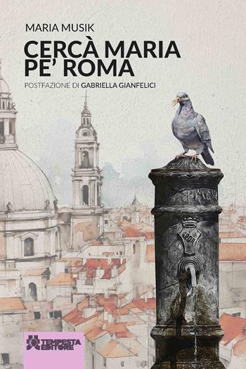 Cercà Maria pe' Roma - Maria Musik - Libro Tempesta Editore 2024, Daje | Libraccio.it