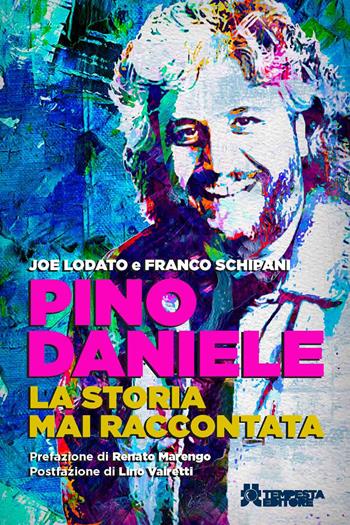 Pino Daniele. La storia mai raccontata - Joe Lodato, Franco Schipani - Libro Tempesta Editore 2024, Tritono | Libraccio.it