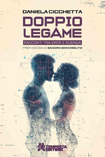 Doppio legame. Racconti tra eros e scienza - Daniela Cicchetta - Libro Tempesta Editore 2025, Tempesta racconta | Libraccio.it