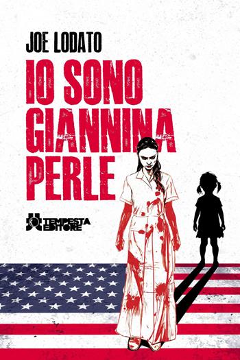 Io sono Giannina Perle - Joe Lodato - Libro Tempesta Editore 2025, Tempesta racconta | Libraccio.it