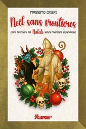 Noël sans frontières. Come difendersi dal Natale senza rinunziare al panettone