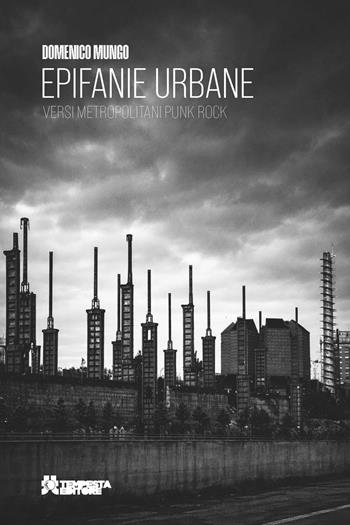 Epifanie urbane. Versi metropolitani punk rock - Domenico Mungo - Libro Tempesta Editore 2026, Tempesta racconta | Libraccio.it