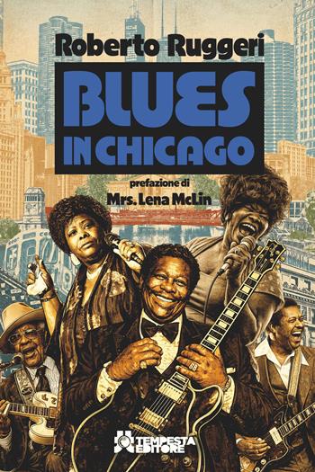 Blues in Chicago - Roberto Ruggeri - Libro Tempesta Editore 2026, Tritono | Libraccio.it