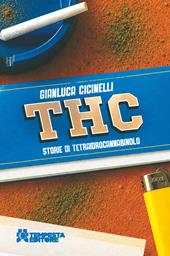 THC. Storie di tetraidrocannabinolo