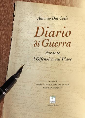 Diario di guerra durante l'offensiva sul Piave - Antonio Dal Colle - Libro Bertato Ars et Religio 2018 | Libraccio.it