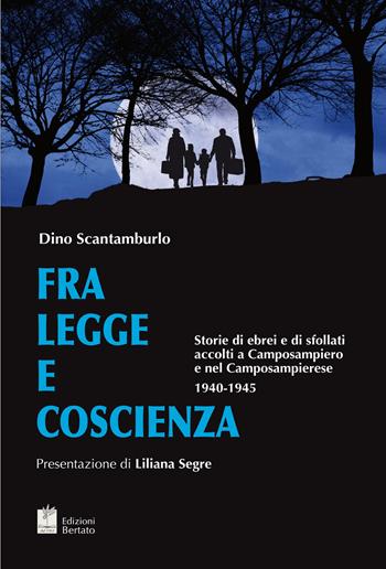 Fra legge e coscienza. Ebrei e sfollati accolti a Camposampiero e nel Camposampierese (1940-1945) - Dino Scantamburlo - Libro Bertato Ars et Religio 2019 | Libraccio.it