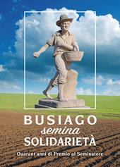 Busiago semina solidarietà. Quarant'anni di Premio al Seminatore