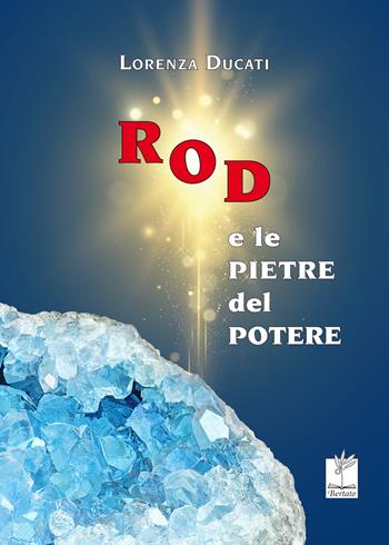 Rod e le pietre del potere - Lorenza Ducati - Libro Bertato Ars et Religio 2022 | Libraccio.it
