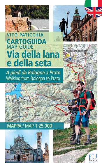 Via della lana e della seta. A piedi da Bologna a Prato. Cartoguida. Ediz. italiana e inglese - Vito Paticchia - Libro Fusta Editore 2018 | Libraccio.it