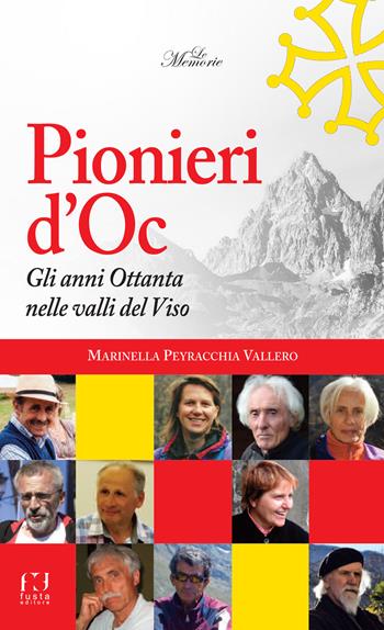 Pionieri d'Oc. Gli anni Ottanta nelle valli del Viso  - Libro Fusta Editore 2019, Le memorie | Libraccio.it