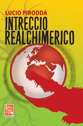 Intreccio realchimerico - Lucio Pirodda - Libro Fusta 2019 | Libraccio.it