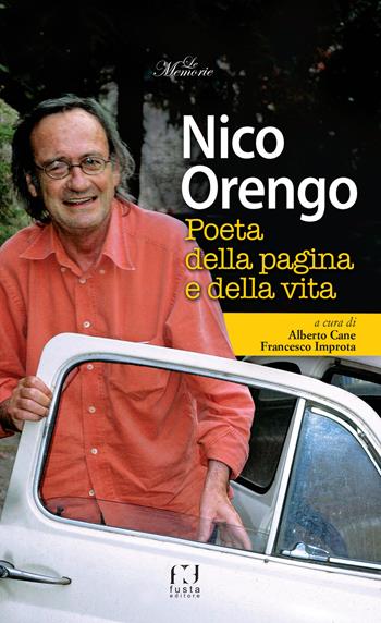 Nico Orengo, poeta della pagina e della vita - Alberto Cane, Francesco Improta - Libro Fusta 2019, Le memorie | Libraccio.it