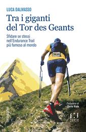 Tra i giganti del Tor. Sfidare se stessi nell’endurance trail più famoso al mondo