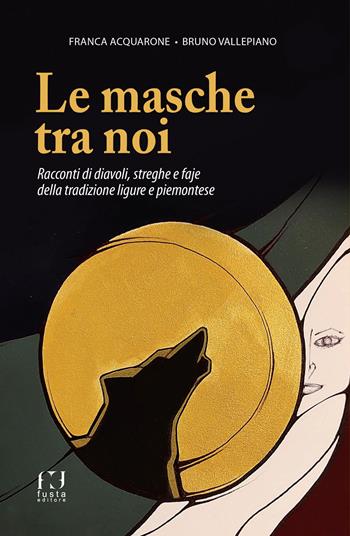 Le masche tra noi - Franca Acquarone, Bruno Vallepiano - Libro Fusta Editore 2021 | Libraccio.it