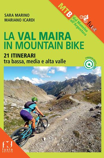 La Val Maira in mountain bike. 21 itinerari - Sara Marino, Marino Icardi - Libro Fusta 2021 | Libraccio.it