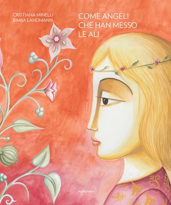 Come angeli che han messo le ali. Ediz. italiana e inglese - Cristiana Minelli - Libro Aguaplano 2019 | Libraccio.it