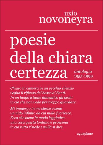 Poesie della chiara certezza. Antologia 1955-1999 - Uxio Novoneyra - Libro Aguaplano 2020 | Libraccio.it