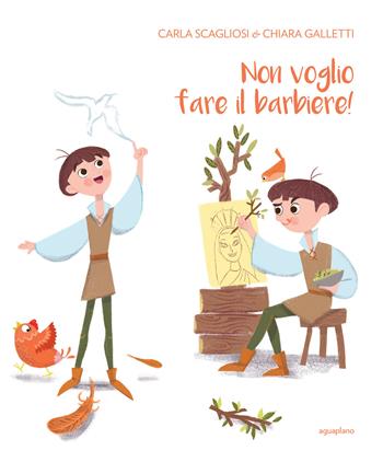 Non voglio fare il barbiere! Ediz. italiana e inglese - Carla Scagliosi - Libro Aguaplano 2020 | Libraccio.it