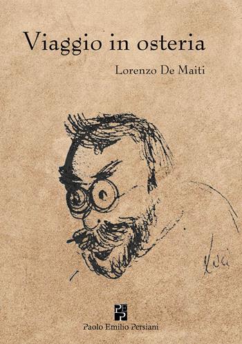 Viaggio in osteria. Ediz. integrale - Lorenzo De Maiti - Libro Persiani 2018 | Libraccio.it