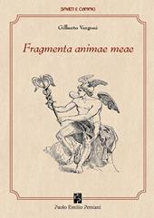 Fragmenta animae meae. Ediz. illustrata